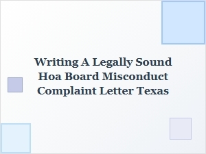 How to Write a Legally Sound Hoa Board Misconduct Complaint in Texas