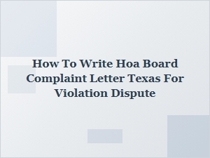 How to Write an Hoa Board Complaint Letter in Texas